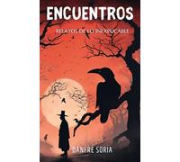 ENCUENTROS: Relatos de lo inexplicabe