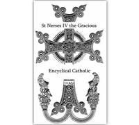 Encyclical Catholic, by St Nerses IV the Gracious (St Nerses Shnorhali); The Patriarch of the Armenian Church, XII AD
