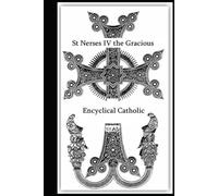 Encyclical Catholic, by St Nerses IV the Gracious (St Nerses Shnorhali); The Patriarch of the Armenian Church, XII AD