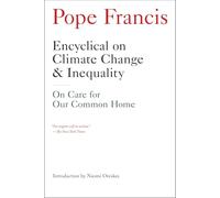 Encyclical on Climate Change and Inequality: On Care for Our Common Home