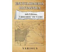 Encyclopaedia Britannica 11th Edition, "Crocoite" to "Cuba"