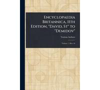 Encyclopaedia Britannica, 11th Edition, "David, St" to "Demidov"