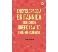 Encyclopaedia Britannica, 11th Edition, Greek Law to Ground-Squirrel