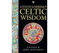 Encyclopaedia of Celtic Wisdom: Celtic Shaman's Sourcebook
