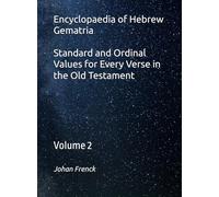 Encyclopaedia of Hebrew Gematria Standard and Ordinal Values for Every Verse in the Old Testament: Volume 2: 2 Samuel-Psalm