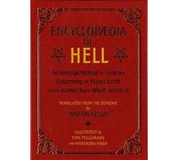 Encyclopaedia of Hell: An Invasion Manual for Demons Concerning the Planet Earth and the Human Race With Infests It