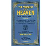 Encyclopaedia of Hell II: The Conquest of Heaven An Invasion Manual For Demons Concerning the Celestial Realm and the Angelic Race Which Infests It