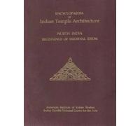 Encyclopaedia of Indian Temple Architecture: North India - Beginings of Medieval Idiom C.A.D.900-1000 v. 2, Pt. 3