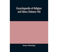 Encyclopaedia Of Religion And Ethics (Volume Vii)