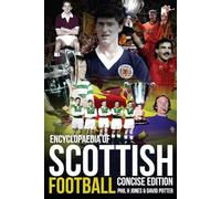 Encyclopaedia of Scottish Football: Concise Edition