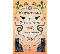Encyclopaedia of Superstitions - A History of Superstition