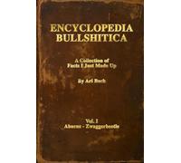 Encyclopedia Bullshitica: a collection of facts-i-just-made-up