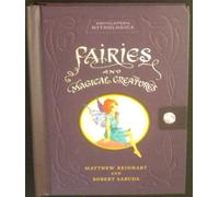 Encyclopedia Mythologica: Fairies and Magical Creatures