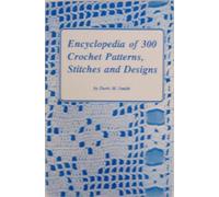 Encyclopedia of 300 Crochet Patterns, Stitches and Designs