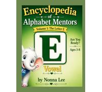Encyclopedia of Alphabet Mentors: Volume One: The Letter E