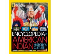 Encyclopedia of American Indian History and Culture: Stories, Timelines, Maps, and More (National Geographic Kids)
