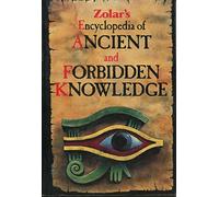 Encyclopedia of Ancient and Forbidden Knowledge by Zolar (November 19,1984)