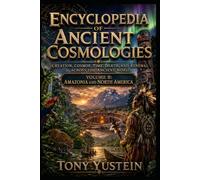 Encyclopedia of Ancient Cosmologies - Volume 8 of 9: Amazonia and North America