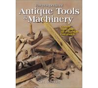 Encyclopedia of Antique Tools and Machinery