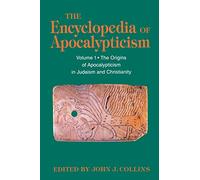 Encyclopedia of Apocalypticism: Volume One: The Origins of Apocalypticism in Judaism and Christianity: v.1 (The encyclopedia of apocalypticism)