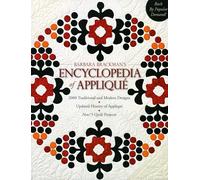 Encyclopedia of Applique: 2000 Traditional and Modern Designs, Updated History of Applique, Five New Quilt Projects!