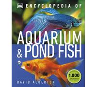 Encyclopedia of Aquarium and Pond Fish: (DK Pet Encyclopedias)