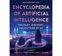 Encyclopedia of Artificial Intelligence : The Past, Present, and Future of AI