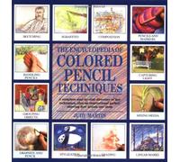 Encyclopedia of Colored Pencil Techniques: A Comprehensive Step-By-Step Directory of Key Techniques, with an Inspirational Galley Showing How