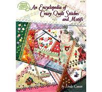 Encyclopedia of Crazy Quilt Stitches and Motifs