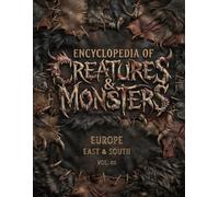 ENCYCLOPEDIA OF CREATURES & MONSTERS: EUROPE - EAST & SOUTH VOL.02