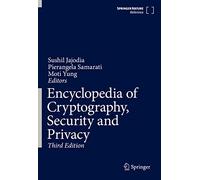 Encyclopedia of Cryptography, Security and Privacy