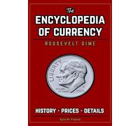 Encyclopedia of Currency: Roosevelt Dime: Learn the Value of Roosevelt Dimes - Prices, History, Errors, and more!