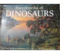 Encyclopedia of Dinosaurs: A Visual Guide to Prehistoric Life