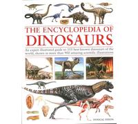 Encyclopedia Of Dinosaurs : The ultimate reference to 355 dinosaurs from the Triassic, Jurassic and Cretaceous periods, including more than 900 illustrations, maps, timelines and photographs