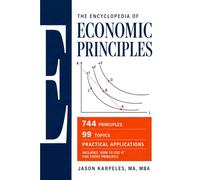 Encyclopedia of Economic Principles Volume IV: 744 Ideas, Models, Theorems, and Mechanisms Across 99 Topics With Plain Language Applications