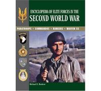 Encyclopedia of Elite Forces in the Second World War: Paratroops, Commandos, Rangers, Waffen SS