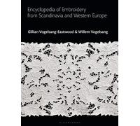 Encyclopedia of Embroidery from Scandinavia and Western Europe (Bloomsbury World Encyclopedia of Embroidery)
