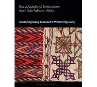 Encyclopedia of Embroidery from Sub-Saharan Africa (Bloomsbury World Encyclopedia of Embroidery)