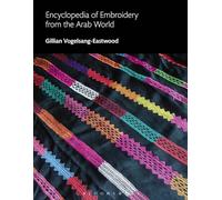 Encyclopedia of Embroidery from the Arab World (Bloomsbury World Encyclopedia of Embroidery)