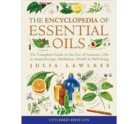 Encyclopedia of Essential Oils: The complete guide to the use of aromatic oils in aromatherapy, herb: Written by Julia Lawless, 2014 Edition, Publisher: Harper Thorsons [Paperback]