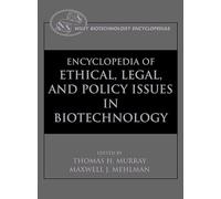 Encyclopedia of Ethical, Legal, and Policy Issues in Biotechnology: 2 Volume Set: 4 (Wiley Biotechnology Encyclopaedias)