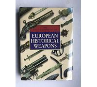 ENCYCLOPEDIA OF EUROPEAN HISTORICAL WEAPONS