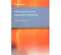 Encyclopedia of Feminist Theories (Routledge World Reference)