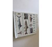 Encyclopedia of Fishing: The Complete Guide to the Fish, Tackle & Techniques of Fresh & Saltwater Angling