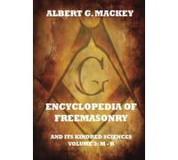 Encyclopedia Of Freemasonry And Its Kindred Sciences, Volume 3: M-R