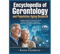 Encyclopedia of Gerontology And Population Aging Research: Healthy Longevity, Late Life Care & Global Demographic Change for Clinicians and Public Health Leaders