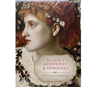 Encyclopedia of Goddesses and Heroines