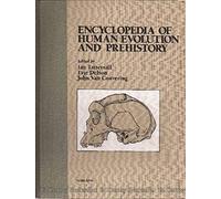 Encyclopedia of Human Evolution and Prehistory (Garland Reference Library of the Humanities)