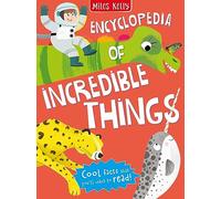 Encyclopedia of Incredible Things: An Educational Non-Fiction Gift for Curious Kids Aged 5 to 11