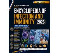 Encyclopedia of Infection and Immunity: A Comprehensive Guide to Pathogens, Host Defence, and Clinical Management